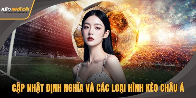 Kèo châu Á là gì? Tổng quan và ý nghĩa