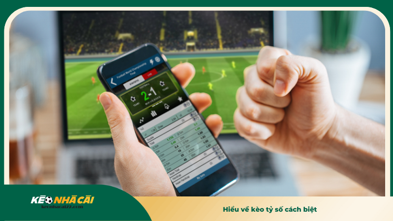 Kèo Tỷ Số Cách Biệt - Hiểu Rõ Chơi Đúng Tối Ưu Lợi Nhuận 1 Hiểu về kèo tỷ số cách biệt