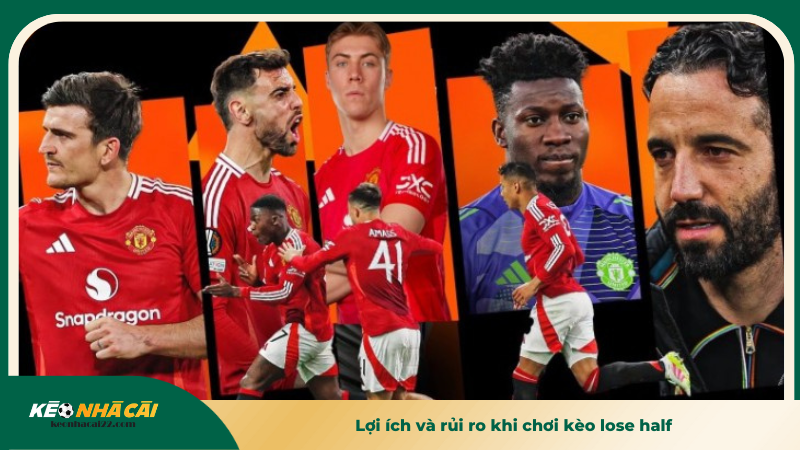 Lợi ích và rủi ro khi chơi kèo lose half