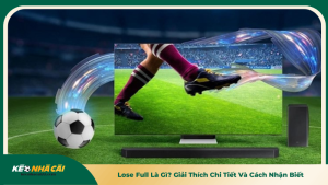 Lose Full Là Gì? Giải Thích Chi Tiết Và Cách Nhận Biết
